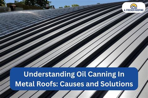 what causes oil canning in sheet metal|oil canning metal roof pictures.